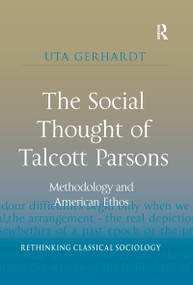 The Social Thought of Talcott Parsons (Methodology and American Ethos) - 9780367602116 by Uta Gerhardt, 9780367602116
