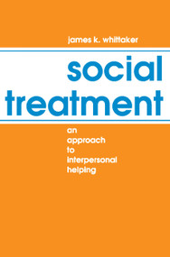 Social Treatment (An Approach to Interpersonal Helping) - 9780202360126 by Christina Behrendt, James K. Whittaker, 9780202360126