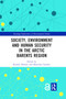 Society, Environment and Human Security in the Arctic Barents Region - 9780367855819 by Kamrul Hossain, Dorothée Cambou, 9780367855819