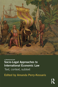Socio-Legal Approaches to International Economic Law (Text, Context, Subtext) - 9780415658676 by Amanda Perry-Kessaris, 9780415658676