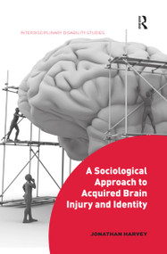 A Sociological Approach to Acquired Brain Injury and Identity - 9780367430962 by Jonathan Harvey, 9780367430962