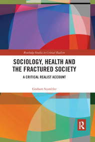 Sociology, Health and the Fractured Society (A Critical Realist Account) - 9780367271732 by Graham Scambler, 9780367271732