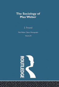 Sociology Max Weber V 3 - 9780415757294 by J. Freund, 9780415757294