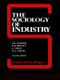 The Sociology of Industry - 9780043011294 by Richard Brown, John Child, Dr S R Parker, 9780043011294
