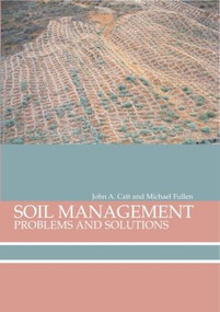 Soil Management (Problems and Solutions) by Michael A Fullen, John A Catt, 9780340807118