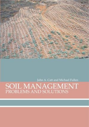 Soil Management (Problems and Solutions) by Michael A Fullen, John A Catt, 9780340807118