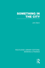 Something in the City (RLE Banking & Finance) - 9780415751858 by John Benn, 9780415751858