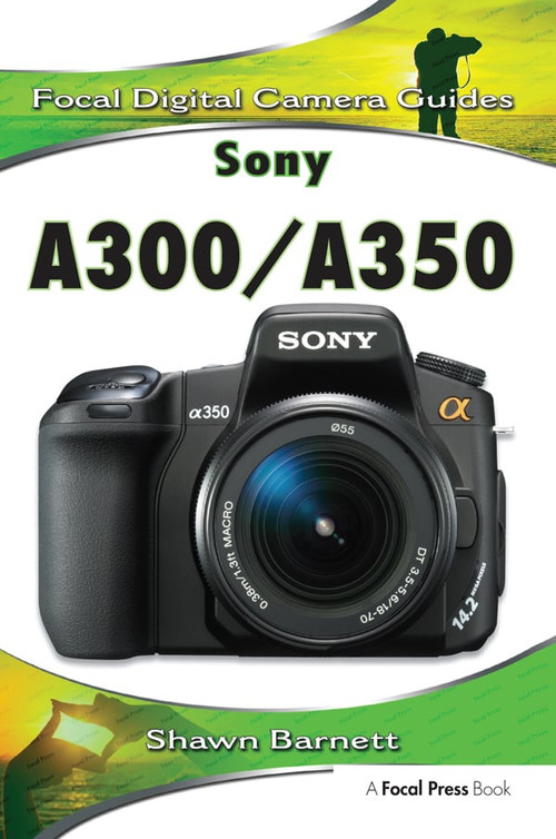 Sony A300/A350 (Focal Digital Camera guides) - 9780240811437 by Shawn Barnett, 9780240811437