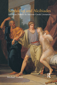 Sophocles and Alcibiades (Athenian Politics in Ancient Greek Literature) - 9780367872243 by Michael Vickers, 9780367872243