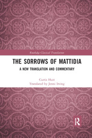 The Sorrows of Mattidia (A New Translation and Commentary) - 9780367495756 by Curtis Hutt, Jenni Irving, 9780367495756