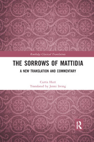 The Sorrows of Mattidia (A New Translation and Commentary) - 9780367495756 by Curtis Hutt, Jenni Irving, 9780367495756