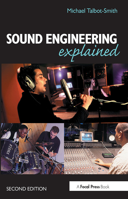 Sound Engineering Explained by Michael Talbot-Smith, 9780240516677