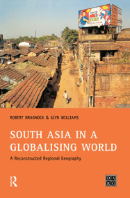 South Asia in a Globalising World (A Reconstructed Regional Geography) by Bob Bradnock, Glynn Williams, 9780130259479