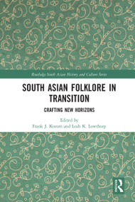 South Asian Folklore in Transition (Crafting New Horizons) - 9780367583767 by Frank J. Korom, Leah K. Lowthorp, 9780367583767