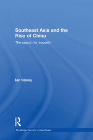 Southeast Asia and the Rise of China (The Search for Security) - 9780415838351 by Ian Storey, 9780415838351