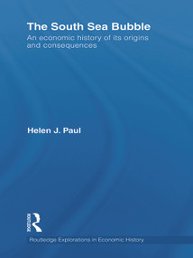 The South Sea Bubble (An Economic History of its Origins and Consequences.) by Helen Paul, 9780415708395