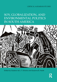 Soy, Globalization, and Environmental Politics in South America - 9780367891299 by Gustavo de L. T. Oliveira, Susanna B. Hecht, 9780367891299