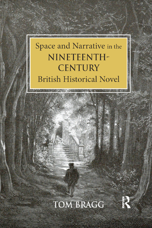 Space and Narrative in the Nineteenth-Century British Historical Novel - 9780367881221 by Tom Bragg, 9780367881221