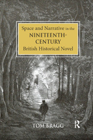 Space and Narrative in the Nineteenth-Century British Historical Novel - 9780367881221 by Tom Bragg, 9780367881221