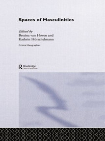 Spaces of Masculinities by Kathrin Hörschelmann, Bettina van Hoven, 9780415859943