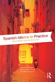 Spanish Idioms in Practice (Understanding Language and Culture) - 9780415533928 by Javier Muñoz-Basols, Yolanda Pérez Sinusía, Marianne David, 9780415533928