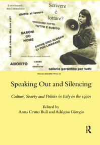 Speaking Out and Silencing (Culture, Society and Politics in Italy in the 1970s) - 9780367605247 by A. Bull, 9780367605247