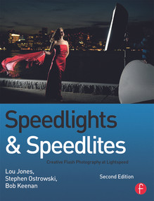 Speedlights & Speedlites (Creative Flash Photography at Lightspeed, Second Edition) by Lou Jones, 9780240821443