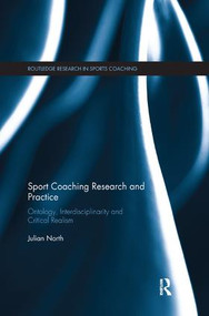 Sport Coaching Research and Practice (Ontology, Interdisciplinarity and Critical Realism) - 9780367233112 by Julian North, 9780367233112