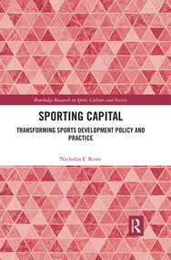 Sporting Capital (Transforming Sports Development Policy and Practice) - 9780367409777 by Nicholas F. Rowe, 9780367409777