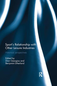 Sport's Relationship with Other Leisure Industries (Historical Perspectives) - 9780367109288 by Dion Georgiou, Benjamin Litherland, 9780367109288