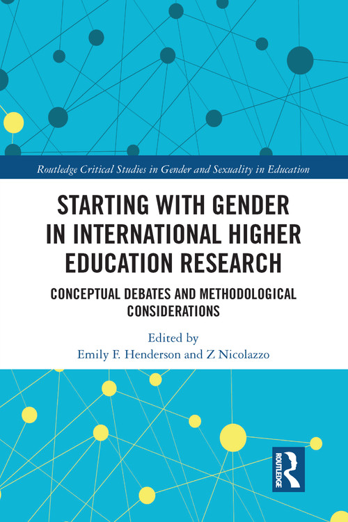 Starting with Gender in International Higher Education Research (Conceptual Debates and Methodological Considerations) - 9780367582371 by Emily Henderson, Z Nicolazzo, 9780367582371