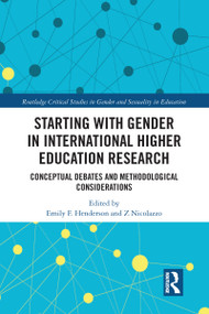 Starting with Gender in International Higher Education Research (Conceptual Debates and Methodological Considerations) - 9780367582371 by Emily Henderson, Z Nicolazzo, 9780367582371