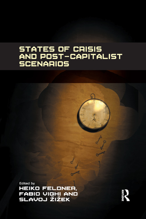 States of Crisis and Post-Capitalist Scenarios - 9780367600693 by Heiko Feldner, Fabio Vighi, 9780367600693