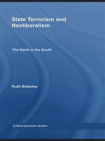 State Terrorism and Neoliberalism (The North in the South) - 9780415686174 by Ruth Blakeley, 9780415686174