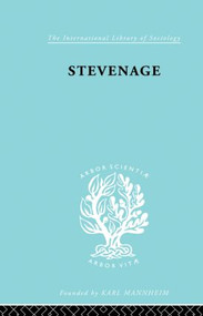 Stevenage (A Sociological Study of a New Town) by Harold Orlans, 9780415868402