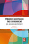 Stranded Assets and the Environment (Risk, Resilience and Opportunity) - 9780367458973 by Ben Caldecott, 9780367458973