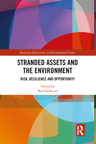 Stranded Assets and the Environment (Risk, Resilience and Opportunity) - 9780367458973 by Ben Caldecott, 9780367458973