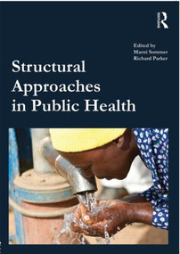 Structural Approaches in Public Health by Marni Sommer, Richard Parker, 9780415500869