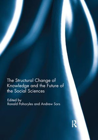 The Structural Change of Knowledge and the Future of the Social Sciences - 9780367233921 by Ronald Pohoryles, Andrew Sors, 9780367233921