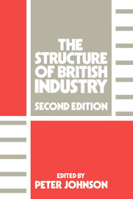 The Structure of British Industry by Peter Johnson, 9780043381472