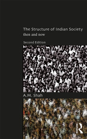 The Structure of Indian Society (Then and Now) - 9780367193195 by A.M. Shah, 9780367193195