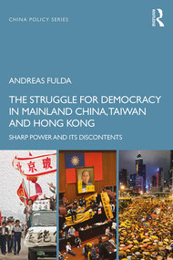 The Struggle for Democracy in Mainland China, Taiwan and Hong Kong (Sharp Power and its Discontents) - 9780367334901 by Andreas Fulda, 9780367334901