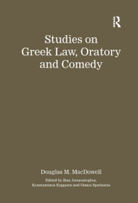 Studies on Greek Law, Oratory and Comedy - 9780367594343 by Authored by Douglas M. MacDowell, Ilias Arnaoutoglou, Konstantinos Kapparis, Dimos Spatharas, 9780367594343