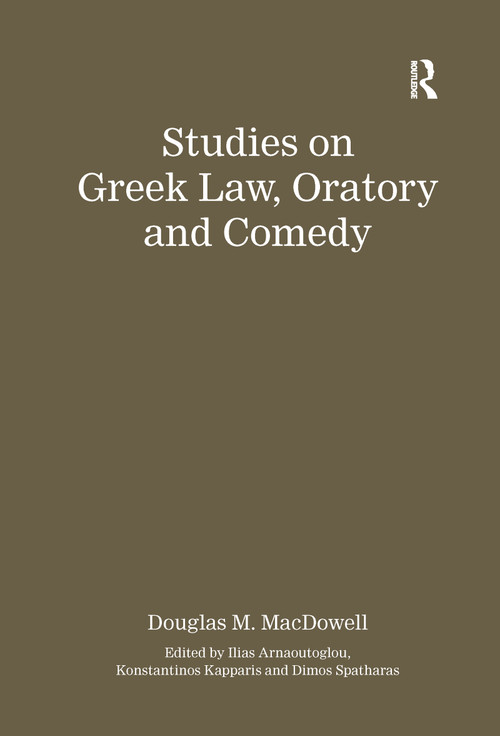 Studies on Greek Law, Oratory and Comedy - 9780367594343 by Authored by Douglas M. MacDowell, Ilias Arnaoutoglou, Konstantinos Kapparis, Dimos Spatharas, 9780367594343