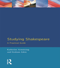 Studying Shakespeare (A Practical Introduction) - 9780134867885 by Katherine Armstrong, Graham Atkin, 9780134867885