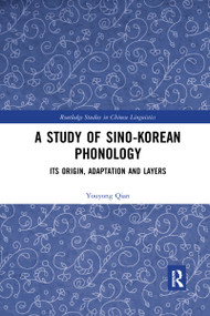 A Study of Sino-Korean Phonology (Its Origin, Adaptation and Layers) - 9780367597917 by Youyong Qian, 9780367597917