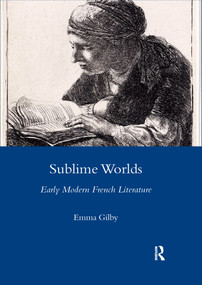 Sublime Worlds (Early Modern French Literature) - 9780367604288 by Emma Gilby, 9780367604288