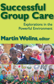 Successful Group Care (Explorations in the Powerful Environment) - 9780202362588 by Martin Wolins, 9780202362588