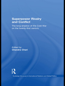 Superpower Rivalry and Conflict (The Long Shadow of the Cold War on the 21st Century) - 9780415627504 by Chandra Chari, 9780415627504