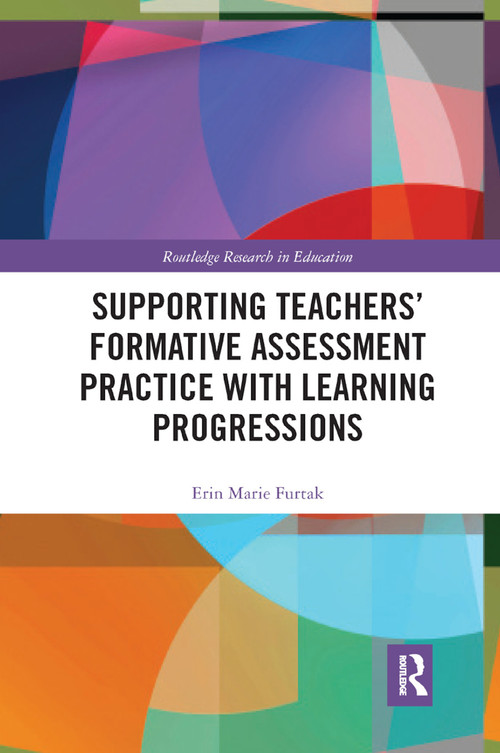 Supporting Teachers' Formative Assessment Practice with Learning Progressions - 9780367878573 by Erin Furtak, 9780367878573